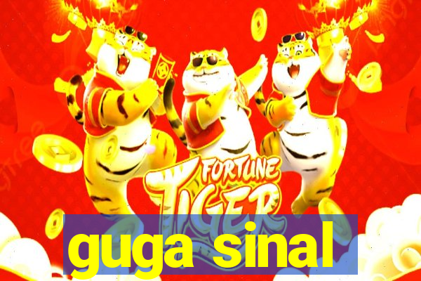 guga sinal